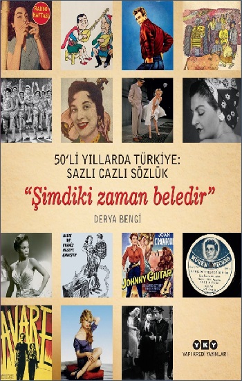 50’li Yıllarda Türkiye: Sazlı Cazlı Sözlük - Şimdiki Zaman Beledir